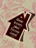 Home is Every Place I’ve Ever Loved Sticker