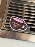 I Need More Coffee Sticker