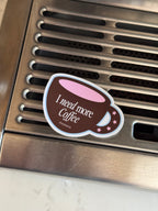 I Need More Coffee Sticker