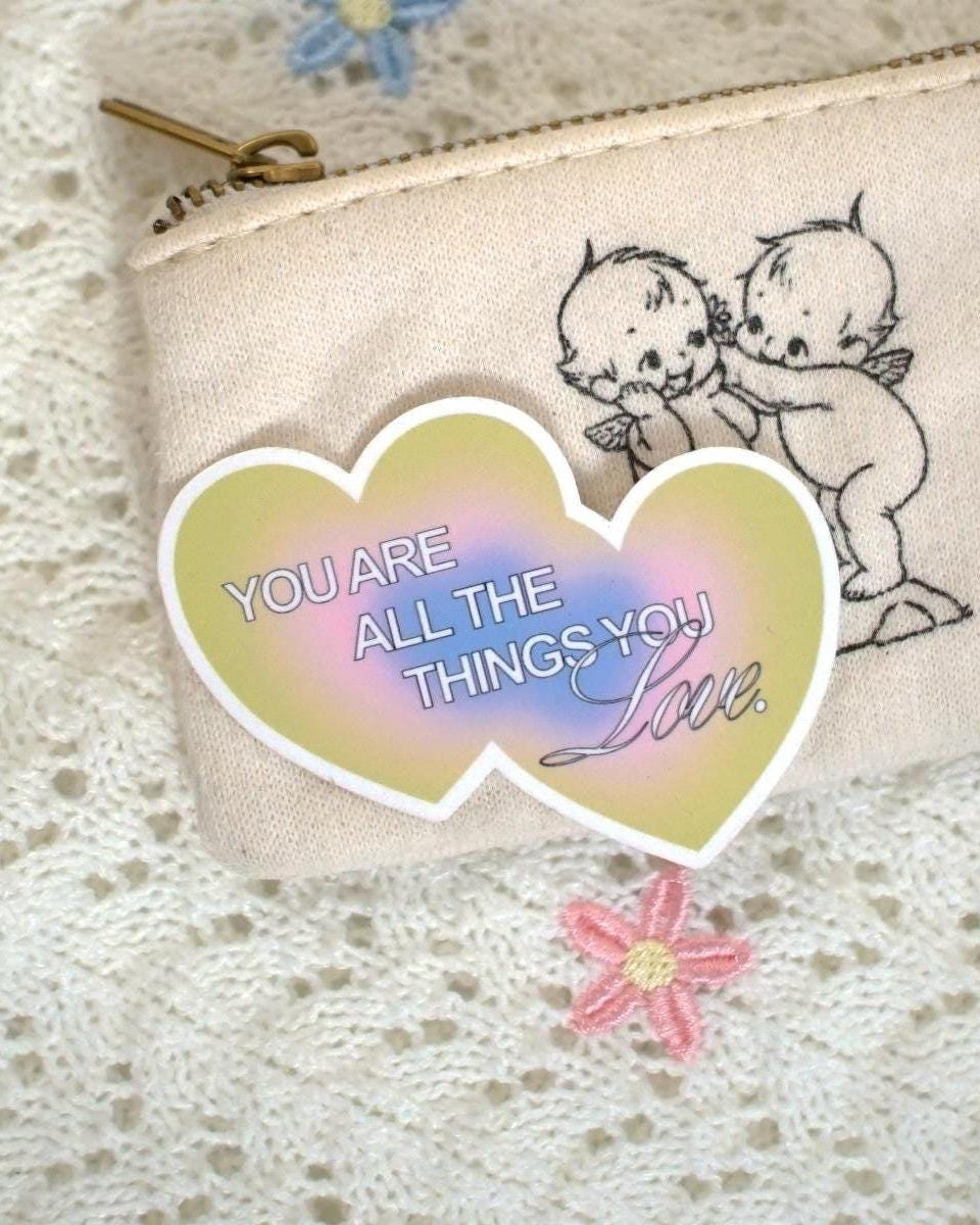 You Are All The Things You Love Sticker